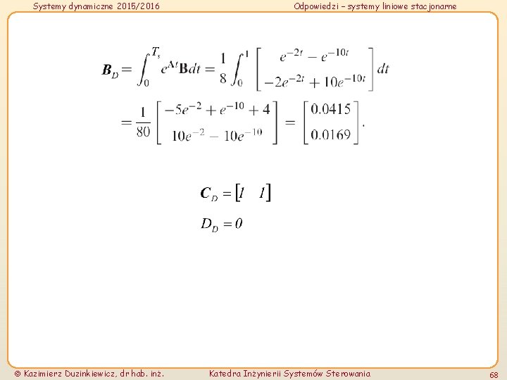 Systemy dynamiczne 2015/2016 Kazimierz Duzinkiewicz, dr hab. inż. Odpowiedzi – systemy liniowe stacjonarne Katedra