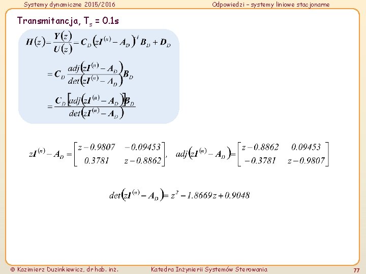 Systemy dynamiczne 2015/2016 Odpowiedzi – systemy liniowe stacjonarne Transmitancja, Ts = 0. 1 s