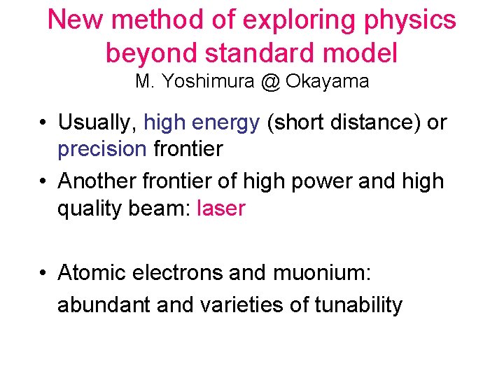 New method of exploring physics beyond standard model M. Yoshimura @ Okayama • Usually,