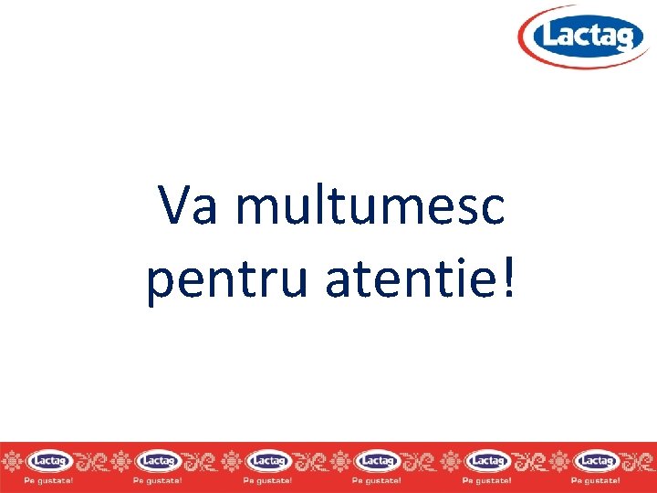 Va multumesc pentru atentie! Va multumesc pentru atentie!