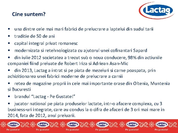 Cine suntem? § una dintre cele mai mari fabrici de prelucrare a laptelui din Cine suntem? § una dintre cele mai mari fabrici de prelucrare a laptelui din