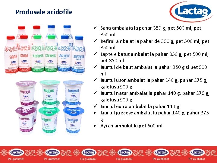 Produsele acidofile ü Sana ambalata la pahar 350 g, pet 500 ml, pet 850 Produsele acidofile ü Sana ambalata la pahar 350 g, pet 500 ml, pet 850