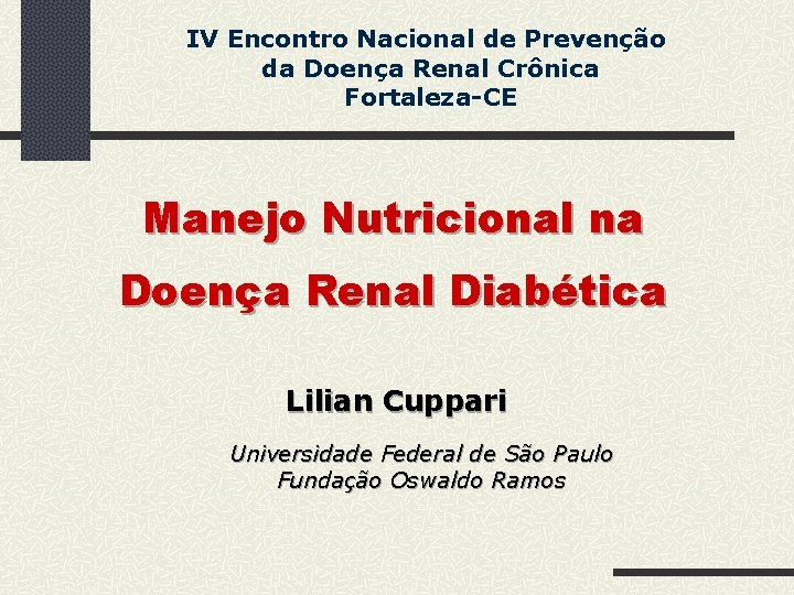 IV Encontro Nacional de Prevenção da Doença Renal Crônica Fortaleza-CE Manejo Nutricional na Doença