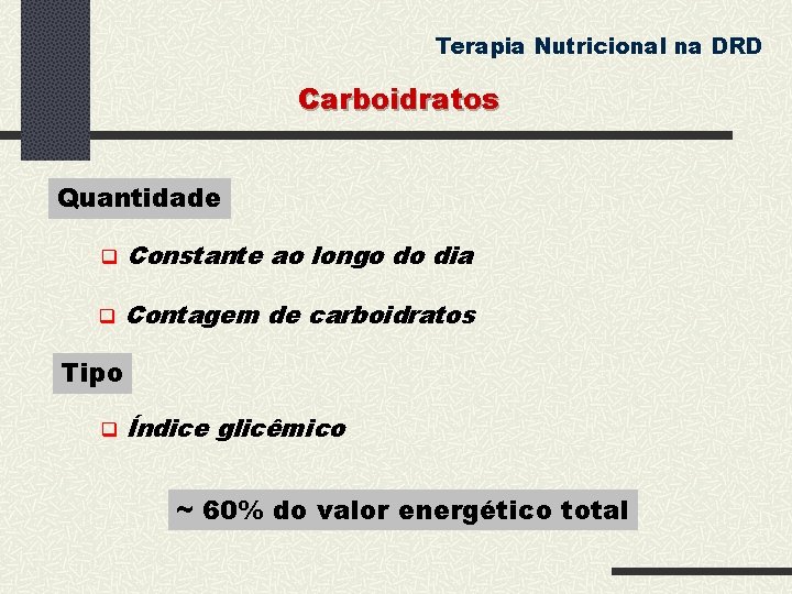 Terapia Nutricional na DRD Carboidratos Quantidade Constante ao longo do dia Contagem de carboidratos