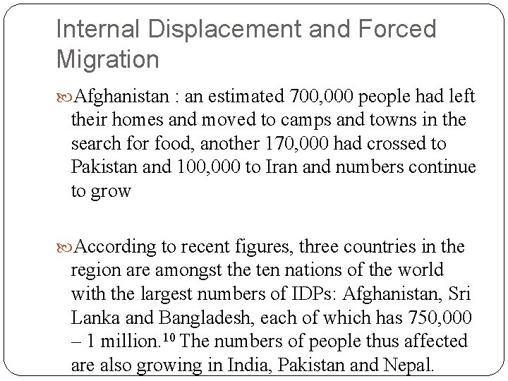 Internal Displacement and Forced Migration Afghanistan : an estimated 700, 000 people had left Internal Displacement and Forced Migration Afghanistan : an estimated 700, 000 people had left