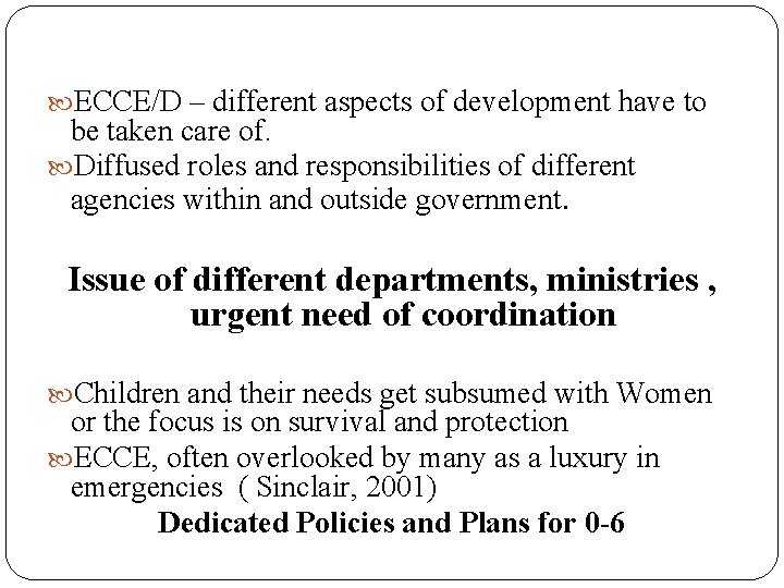 ECCE/D – different aspects of development have to be taken care of. Diffused ECCE/D – different aspects of development have to be taken care of. Diffused