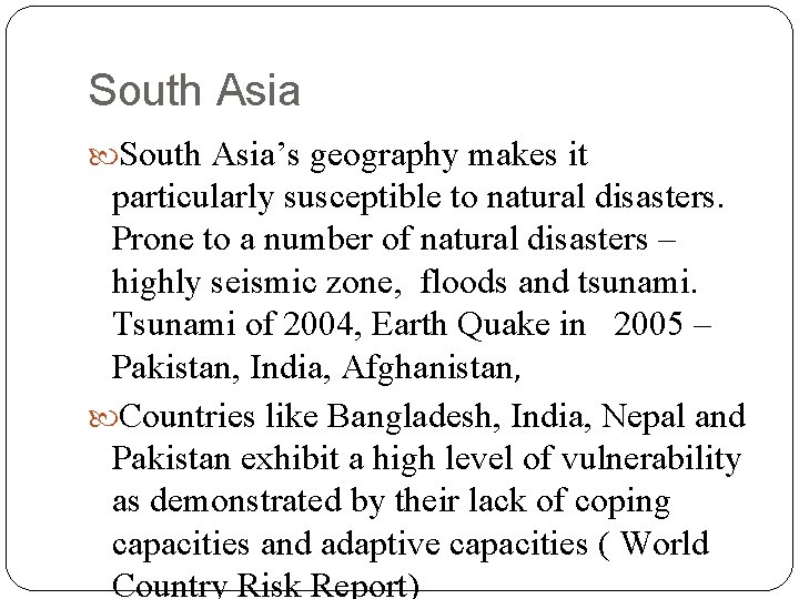 South Asia’s geography makes it particularly susceptible to natural disasters. Prone to a number South Asia’s geography makes it particularly susceptible to natural disasters. Prone to a number