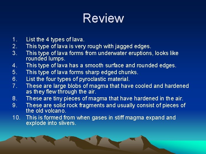 Review 1. 2. 3. List the 4 types of lava. This type of lava
