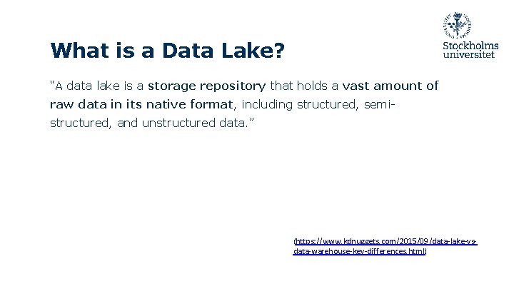 What is a Data Lake? “A data lake is a storage repository that holds What is a Data Lake? “A data lake is a storage repository that holds