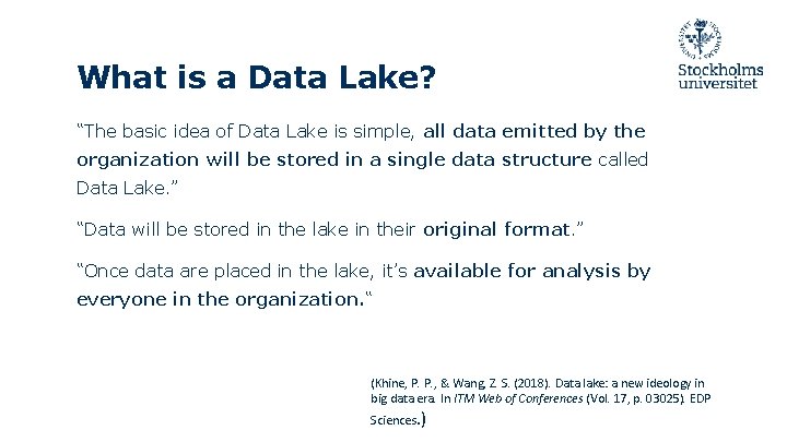 What is a Data Lake? “The basic idea of Data Lake is simple, all What is a Data Lake? “The basic idea of Data Lake is simple, all