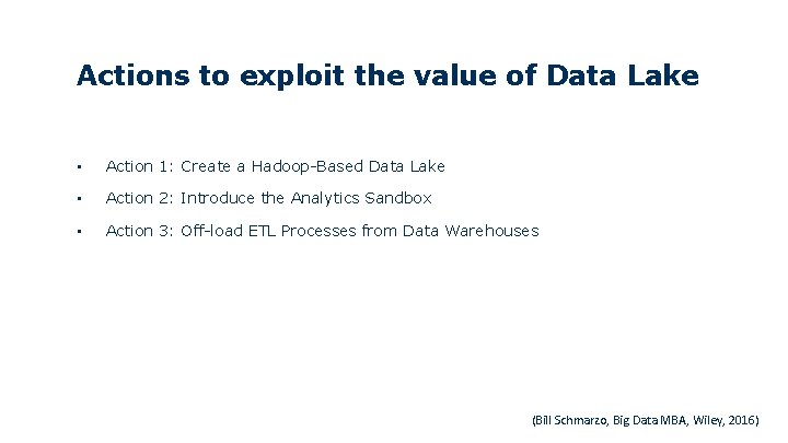 Actions to exploit the value of Data Lake • Action 1: Create a Hadoop-Based Actions to exploit the value of Data Lake • Action 1: Create a Hadoop-Based