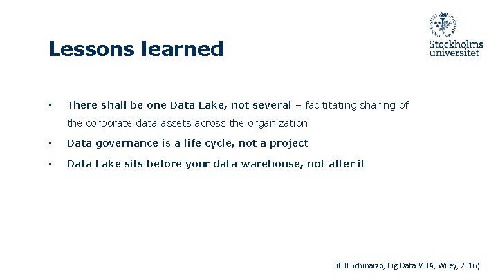 Lessons learned • There shall be one Data Lake, not several – facititating sharing Lessons learned • There shall be one Data Lake, not several – facititating sharing