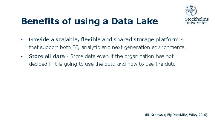 Benefits of using a Data Lake • Provide a scalable, flexible and shared storage Benefits of using a Data Lake • Provide a scalable, flexible and shared storage