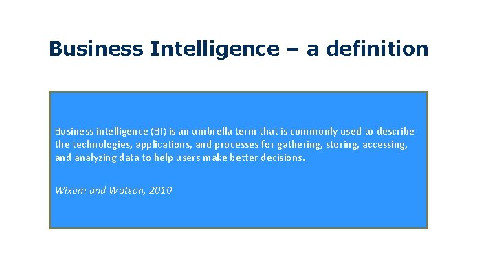 Business Intelligence – a definition Business intelligence (BI) is an umbrella term that is Business Intelligence – a definition Business intelligence (BI) is an umbrella term that is