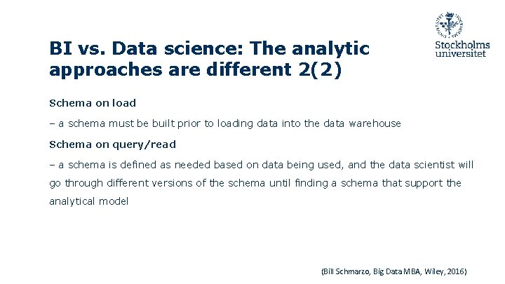 BI vs. Data science: The analytic approaches are different 2(2) Schema on load – BI vs. Data science: The analytic approaches are different 2(2) Schema on load –