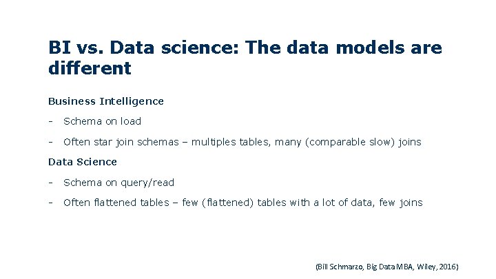 BI vs. Data science: The data models are different Business Intelligence - Schema on BI vs. Data science: The data models are different Business Intelligence - Schema on