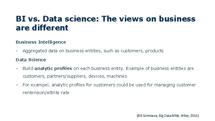 BI vs. Data science: The views on business are different Business Intelligence - Aggregated BI vs. Data science: The views on business are different Business Intelligence - Aggregated