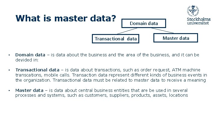 What is master data? Domain data Transactional data Master data • Domain data – What is master data? Domain data Transactional data Master data • Domain data –