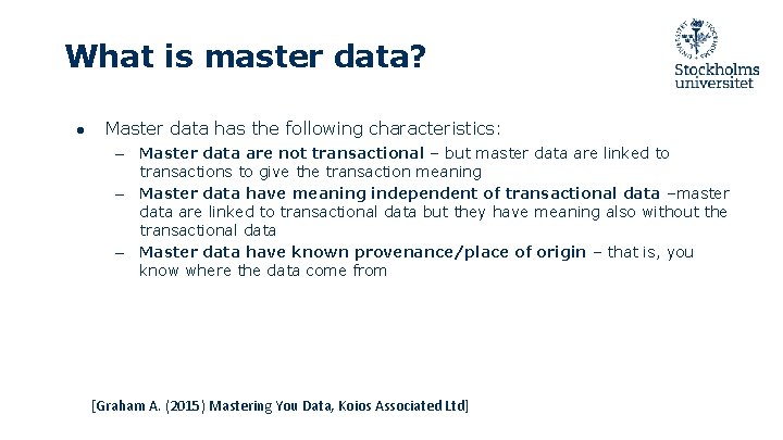 What is master data? ● Master data has the following characteristics: – Master data What is master data? ● Master data has the following characteristics: – Master data
