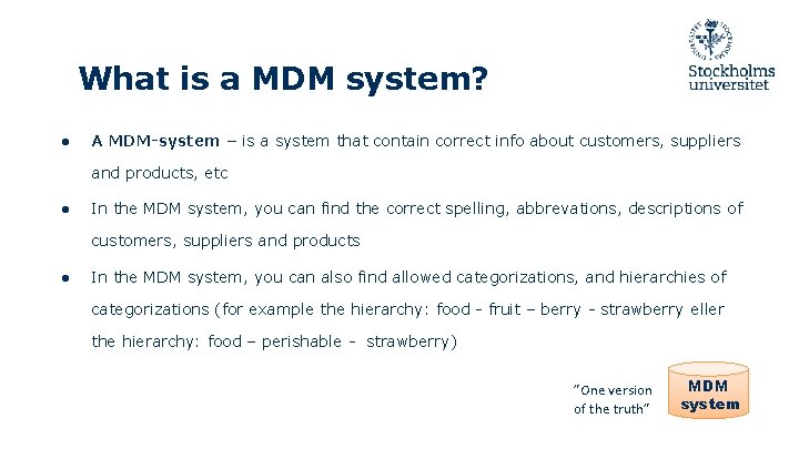What is a MDM system? ● A MDM-system – is a system that contain What is a MDM system? ● A MDM-system – is a system that contain