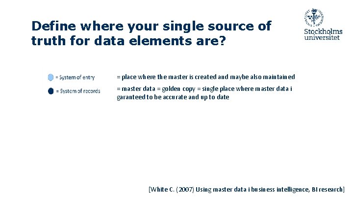 Define where your single source of truth for data elements are? = place where Define where your single source of truth for data elements are? = place where