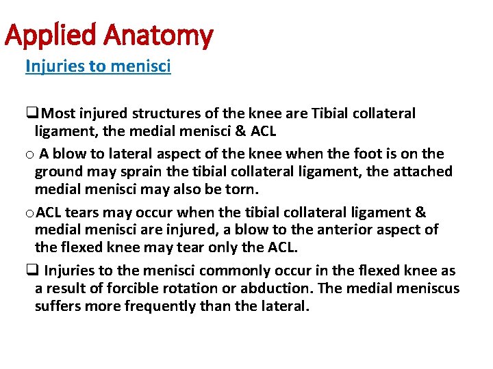 Applied Anatomy Injuries to menisci q. Most injured structures of the knee are Tibial