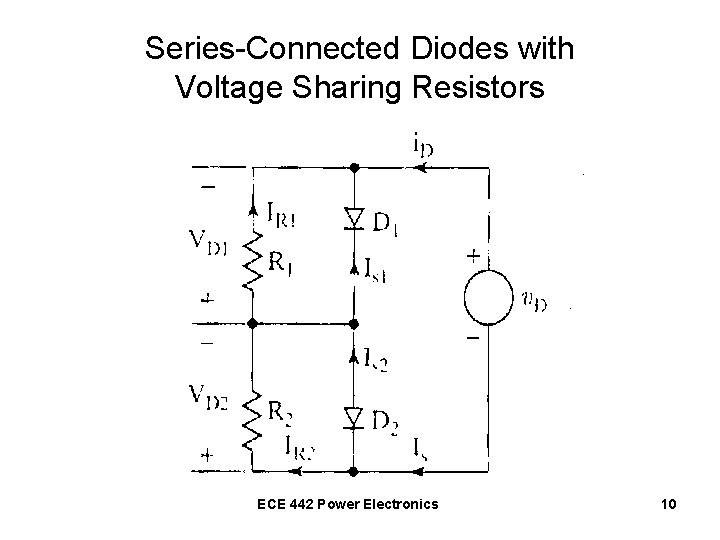 Series-Connected Diodes with Voltage Sharing Resistors ECE 442 Power Electronics 10 