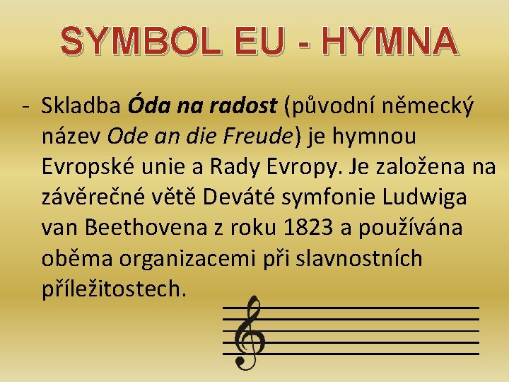 SYMBOL EU - HYMNA - Skladba Óda na radost (původní německý název Ode an