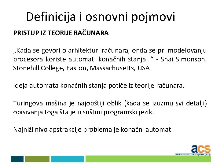 Definicija i osnovni pojmovi PRISTUP IZ TEORIJE RAČUNARA „Kada se govori o arhitekturi računara,