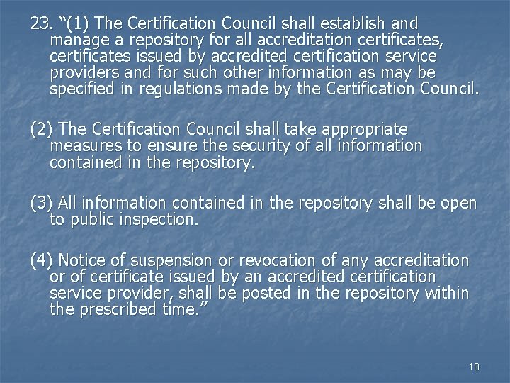 23. “(1) The Certification Council shall establish and manage a repository for all accreditation 23. “(1) The Certification Council shall establish and manage a repository for all accreditation