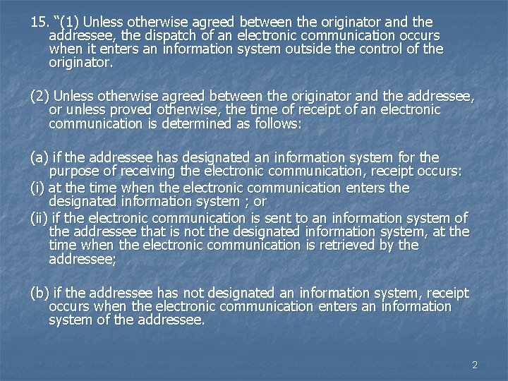 15. “(1) Unless otherwise agreed between the originator and the addressee, the dispatch of 15. “(1) Unless otherwise agreed between the originator and the addressee, the dispatch of