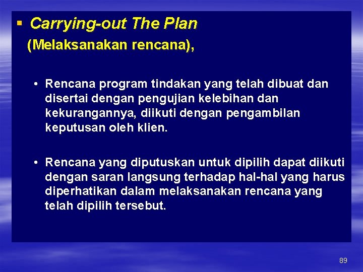 § Carrying-out The Plan (Melaksanakan rencana), • Rencana program tindakan yang telah dibuat dan