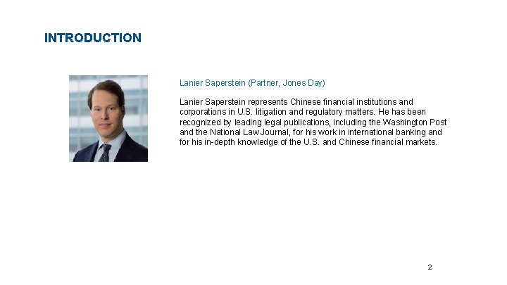 INTRODUCTION Lanier Saperstein (Partner, Jones Day) Lanier Saperstein represents Chinese financial institutions and corporations INTRODUCTION Lanier Saperstein (Partner, Jones Day) Lanier Saperstein represents Chinese financial institutions and corporations
