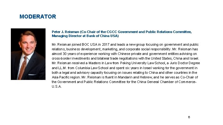 MODERATOR Peter J. Reisman (Co-Chair of the CGCC Government and Public Relations Committee, Managing