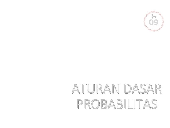 09 ATURAN DASAR PROBABILITAS 