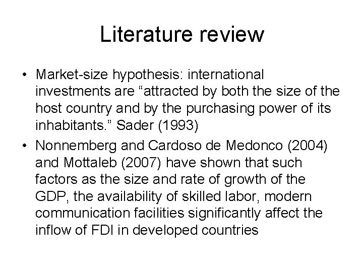 Literature review • Market-size hypothesis: international investments are “attracted by both the size of