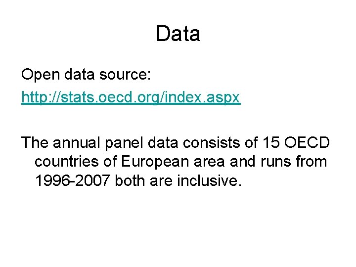 Data Open data source: http: //stats. oecd. org/index. aspx The annual panel data consists