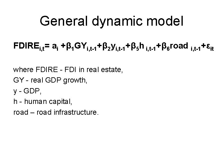 General dynamic model FDIREi, t= ai +β 1 GYi, t-1+β 2 yi, t-1+β 5