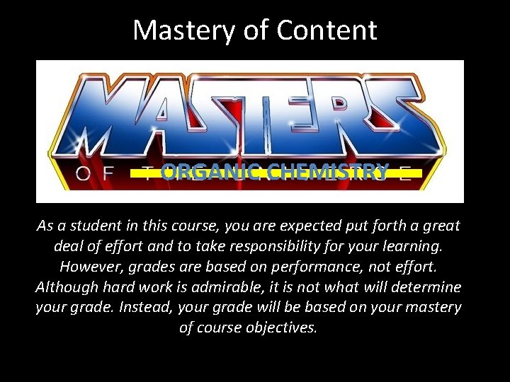 Mastery of Content ORGANIC CHEMISTRY As a student in this course, you are expected