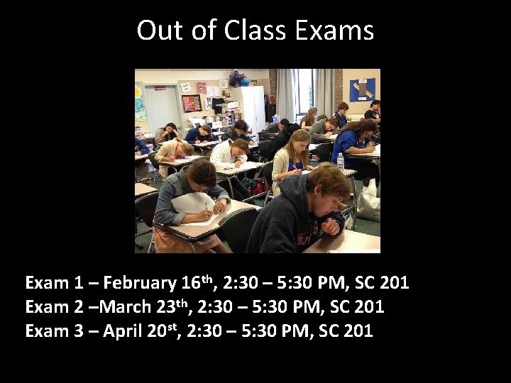 Out of Class Exam 1 – February 16 th, 2: 30 – 5: 30