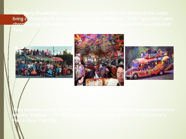 The Merry Pranksters were a circle of people with Ken Kesey at the center, The Merry Pranksters were a circle of people with Ken Kesey at the center,