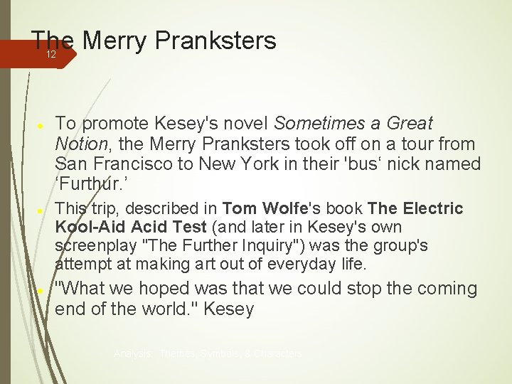 The Merry Pranksters 12 To promote Kesey's novel Sometimes a Great Notion, the Merry The Merry Pranksters 12 To promote Kesey's novel Sometimes a Great Notion, the Merry