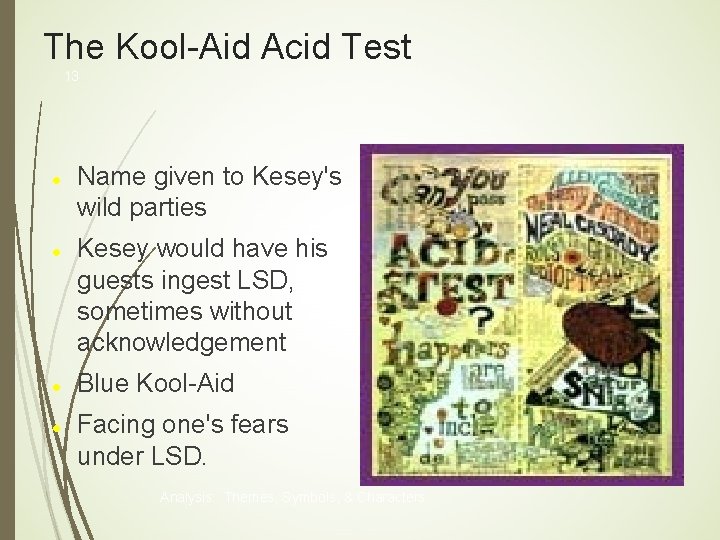 The Kool-Aid Acid Test 13 Name given to Kesey's wild parties Kesey would have The Kool-Aid Acid Test 13 Name given to Kesey's wild parties Kesey would have