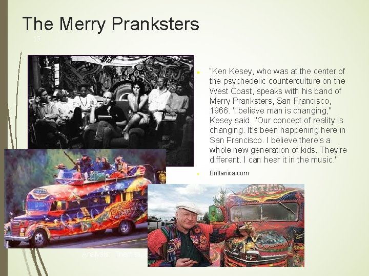 The Merry Pranksters 15 “Ken Kesey, who was at the center of the psychedelic The Merry Pranksters 15 “Ken Kesey, who was at the center of the psychedelic