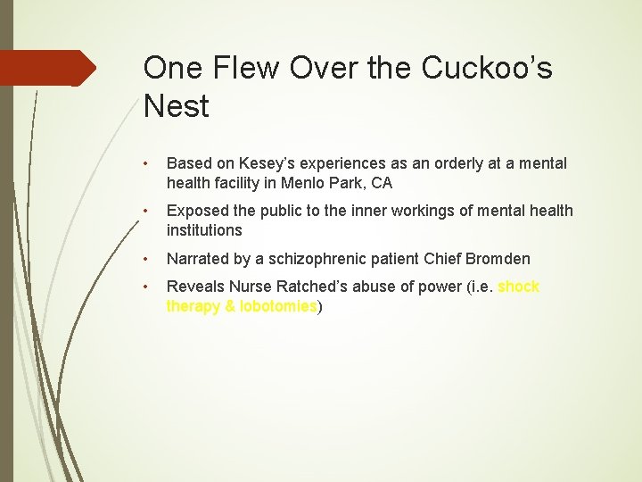One Flew Over the Cuckoo’s Nest • Based on Kesey’s experiences as an orderly One Flew Over the Cuckoo’s Nest • Based on Kesey’s experiences as an orderly