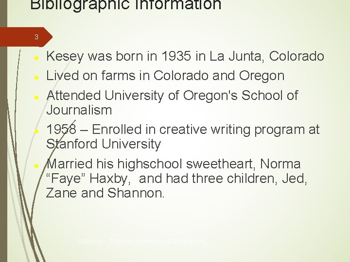 Bibliographic Information 3 Kesey was born in 1935 in La Junta, Colorado Lived on Bibliographic Information 3 Kesey was born in 1935 in La Junta, Colorado Lived on
