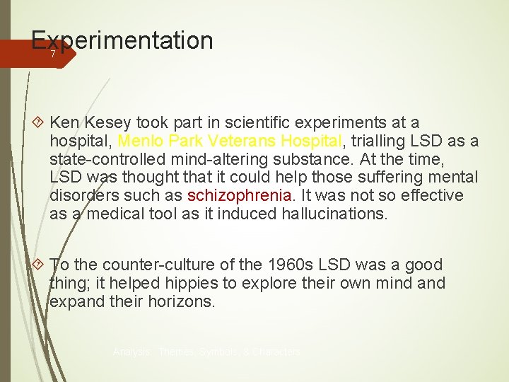 Experimentation 7 Ken Kesey took part in scientific experiments at a hospital, Menlo Park Experimentation 7 Ken Kesey took part in scientific experiments at a hospital, Menlo Park