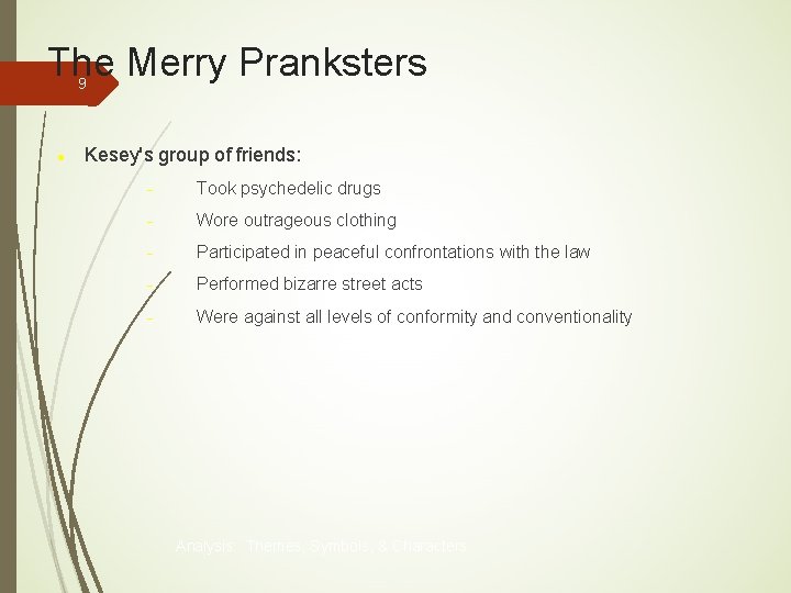 The Merry Pranksters 9 Kesey's group of friends: Took psychedelic drugs Wore outrageous clothing The Merry Pranksters 9 Kesey's group of friends: Took psychedelic drugs Wore outrageous clothing