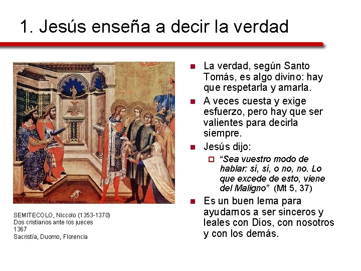 1. Jesús enseña a decir la verdad n n n La verdad, según Santo