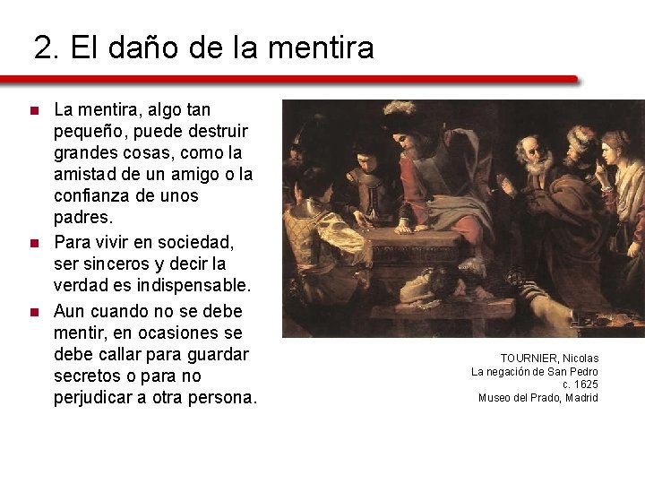 2. El daño de la mentira n n n La mentira, algo tan pequeño,